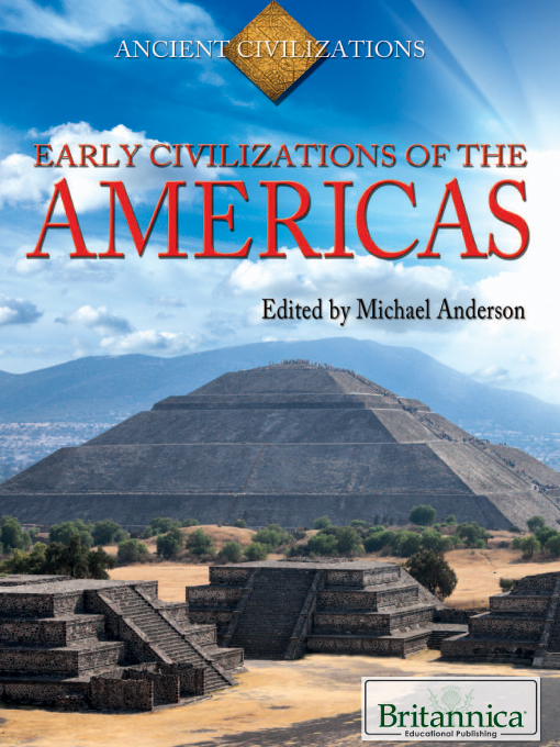 Title details for Early Civilizations of the Americas by Britannica Educational Publishing - Available